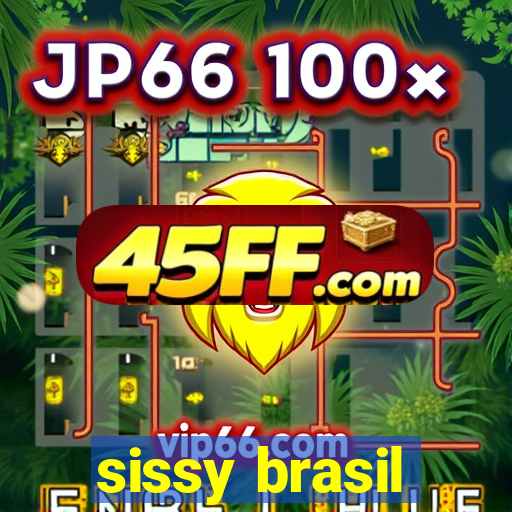 sissy brasil